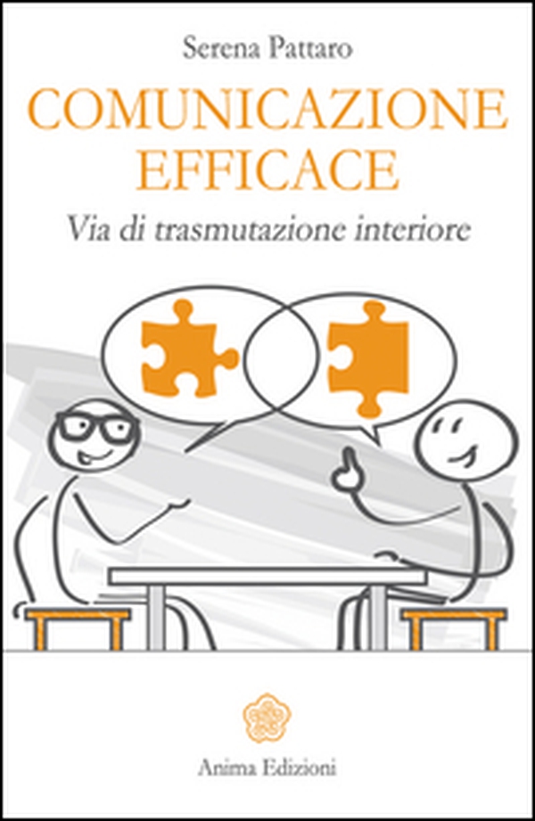 Comunicazione efficace. Via di trasmutazione interiore - Librerie.coop Comunicazione efficace. Via di trasmutazione interiore - Librerie.coop