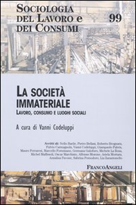 La società immateriale. Lavoro, consumo e luoghi sociali - Librerie.coop