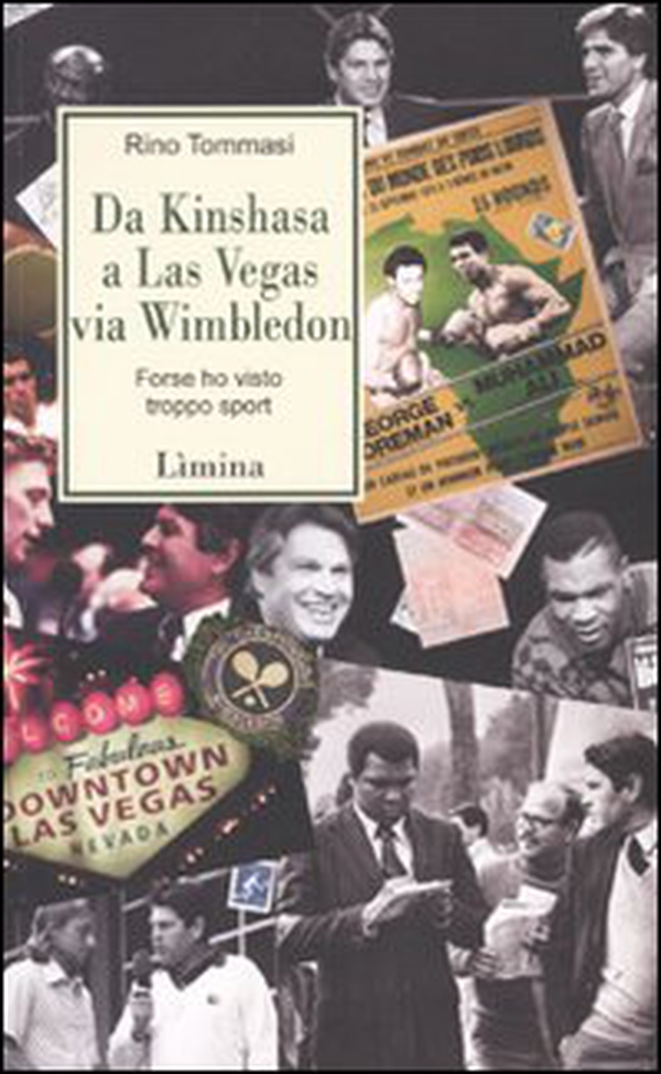 Da Kinshasa a Las Vegas via Wimbledon. Forse ho visto troppo sport - Librerie.coop Da Kinshasa a Las Vegas via Wimbledon. Forse ho visto troppo sport - Librerie.coop