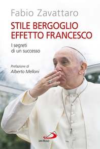 Stile Bergoglio, effetto Francesco. I segreti di un successo - Librerie.coop Stile Bergoglio, effetto Francesco. I segreti di un successo - Librerie.coop