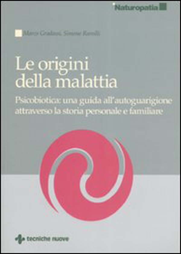 Le origini della malattia. Psicobiotica: una guida all'autoguarigione attraverso la storia personale e familiare - Librerie.coop Le origini della malattia. Psicobiotica: una guida all'autoguarigione attraverso la storia personale e familiare - Librerie.coop