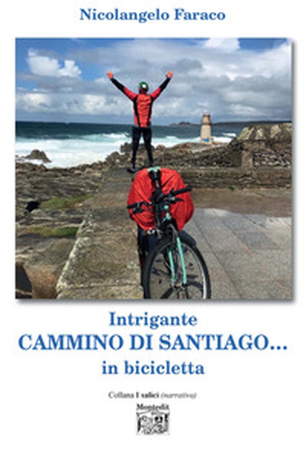 Intrigante cammino di Santiago... in bicicletta - Librerie.coop Intrigante cammino di Santiago... in bicicletta - Librerie.coop