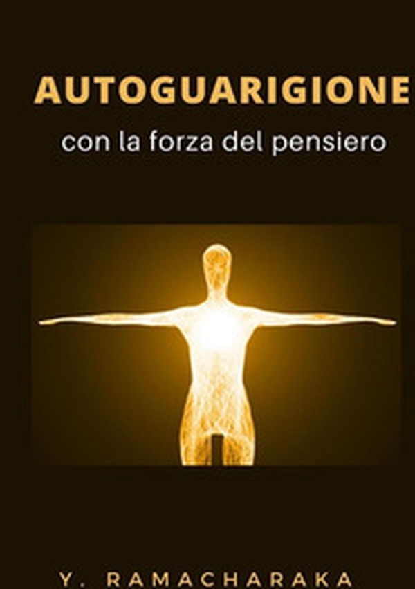 Autoguarigione con la forza del pensiero - Librerie.coop Autoguarigione con la forza del pensiero - Librerie.coop