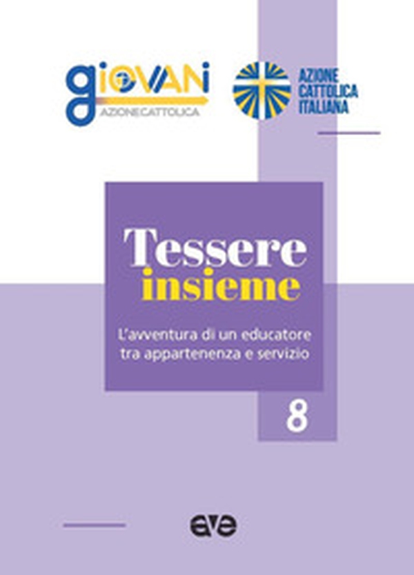 Tessere insieme. L'avventura di un educatore tra appartenenza e servizio - Librerie.coop