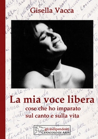 La mia voce libera. Cose che ho imparato sul canto e sulla vita - Librerie.coop La mia voce libera. Cose che ho imparato sul canto e sulla vita - Librerie.coop