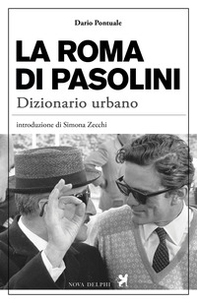 La Roma di Pasolini. Dizionario urbano - Librerie.coop