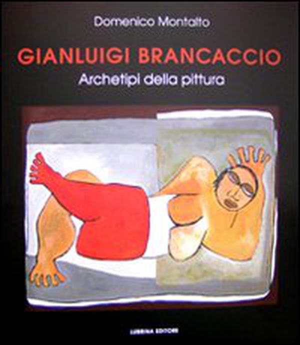 Gianluigi Brancaccio. Archetipi della pittura - Librerie.coop Gianluigi Brancaccio. Archetipi della pittura - Librerie.coop