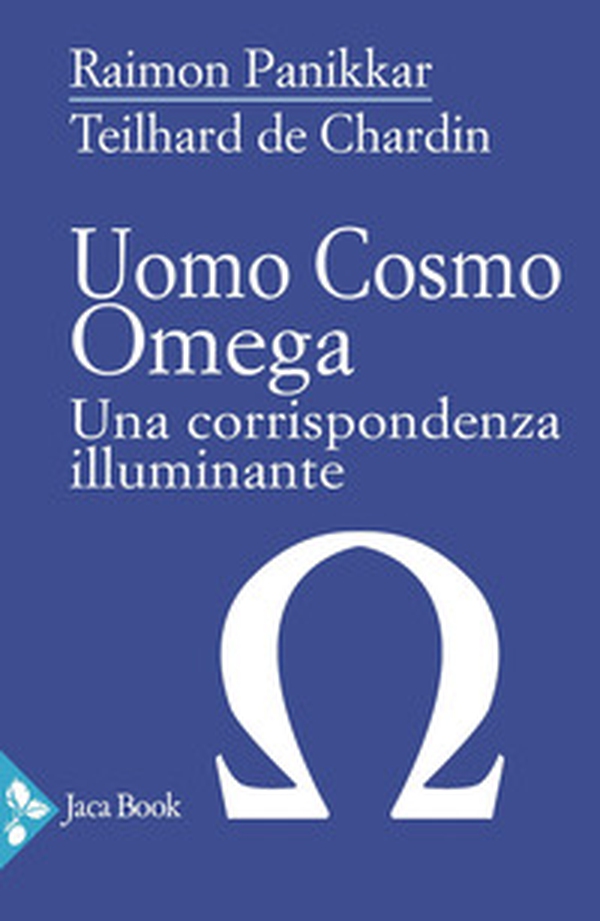 Uomo, cosmo, omega. Una corrispondenza illuminante - Librerie.coop