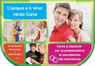 L'acqua e il vino: verso Cana. Corso a fascicoli per la preparazione al sacramento del matrimonio - Librerie.coop L'acqua e il vino: verso Cana. Corso a fascicoli per la preparazione al sacramento del matrimonio - Librerie.coop