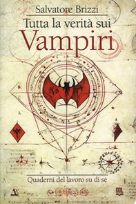 Tutta la verità sui vampiri. Quaderni del lavoro su di sé - Librerie.coop