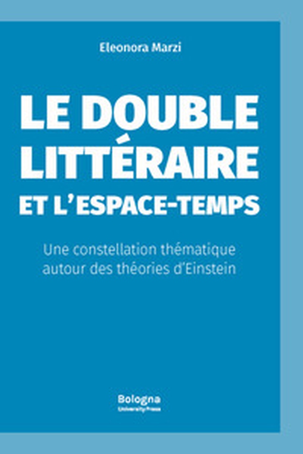 Le double littéraire et l?espace-temps. Une constellation thématique autour des théories d?Einstein - Librerie.coop Le double littéraire et l?espace-temps. Une constellation thématique autour des théories d?Einstein - Librerie.coop