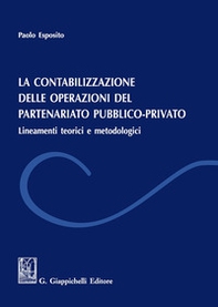 La contabilizzazione delle operazione del partenariato pubblico-privato. Lineamenti teorici e metodologici - Librerie.coop La contabilizzazione delle operazione del partenariato pubblico-privato. Lineamenti teorici e metodologici - Librerie.coop