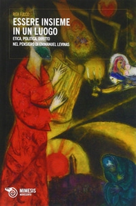 Essere insieme in un luogo. Etica, politica, diritto nel pensiero di Emmanuel Levinas - Librerie.coop Essere insieme in un luogo. Etica, politica, diritto nel pensiero di Emmanuel Levinas - Librerie.coop