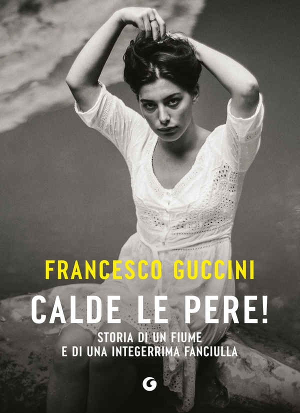 Calde le pere! Storia di un fiume e di una integerrima fanciulla - Librerie.coop