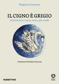 Il cigno e grigio. (Catrovacer, cerca, trova, pre-vedi) - Librerie.coop Il cigno e grigio. (Catrovacer, cerca, trova, pre-vedi) - Librerie.coop