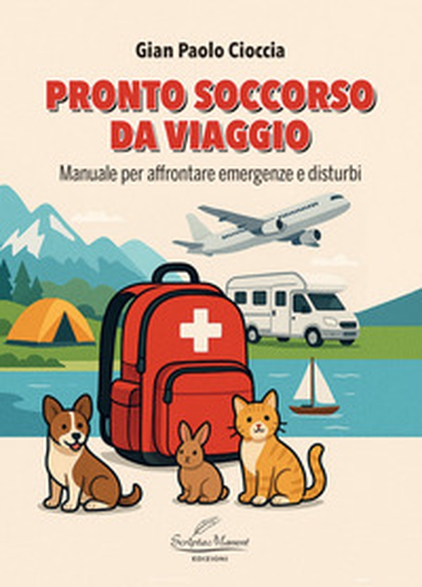 Pronto soccorso da viaggio. Manuale per affrontare emergenze e disturbi - Librerie.coop