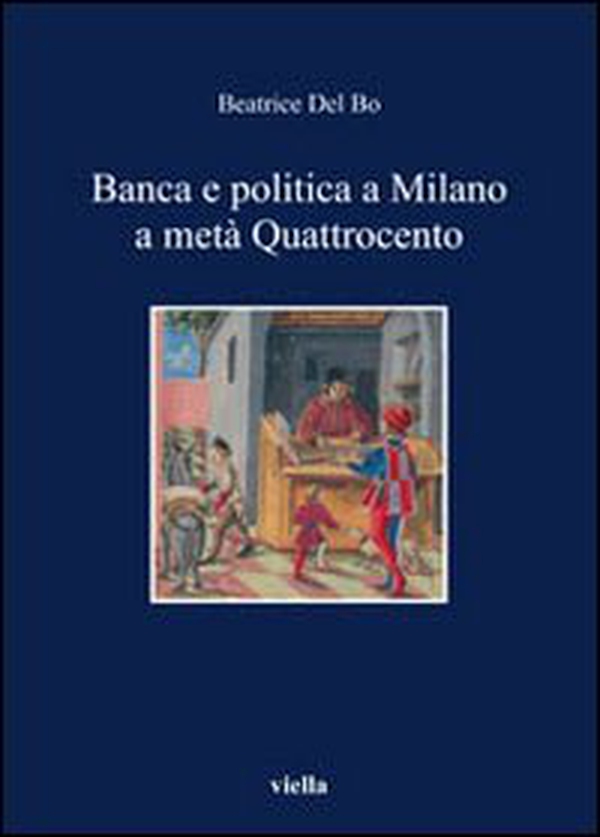 Banca e politica a Milano a metà Quattrocento - Librerie.coop Banca e politica a Milano a metà Quattrocento - Librerie.coop