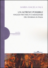 Un altrove possibile. Viaggio tra vissuti e immaginari del Dharma in Italia - Librerie.coop