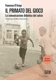 Il primato del gioco. La comunicazione didattica del calcio - Librerie.coop Il primato del gioco. La comunicazione didattica del calcio - Librerie.coop