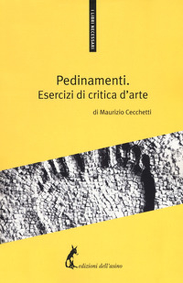 Pedinamenti. Esercizi di critica d'arte - Librerie.coop Pedinamenti. Esercizi di critica d'arte - Librerie.coop