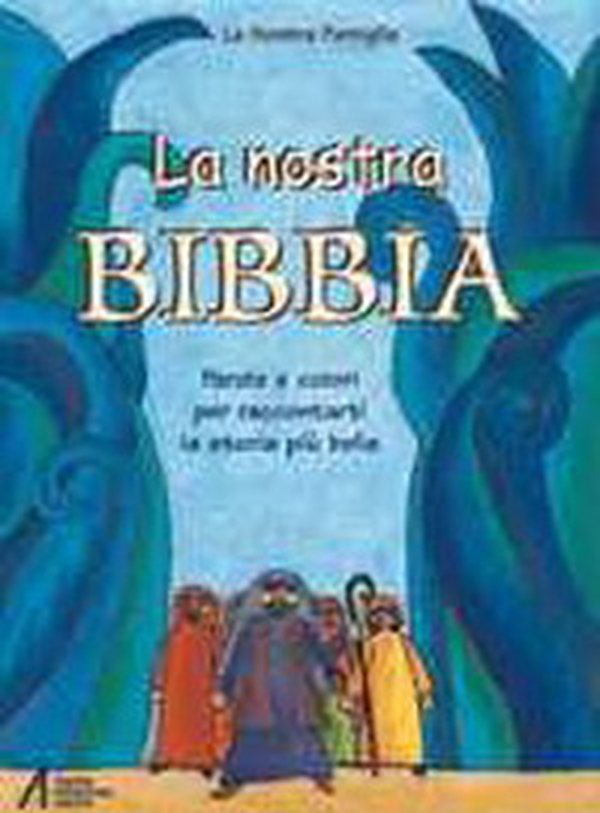 La nostra Bibbia. Parole e colori per raccontarti la storia più bella - Librerie.coop La nostra Bibbia. Parole e colori per raccontarti la storia più bella - Librerie.coop