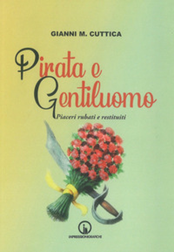 Pirata e gentiluomo. Piaceri rubati e restituiti - Librerie.coop Pirata e gentiluomo. Piaceri rubati e restituiti - Librerie.coop