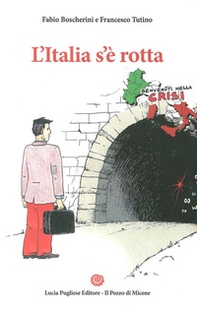 L'Italia s'è rotta. Dove vanno banche, risparmiatori e piccole imprese - Librerie.coop