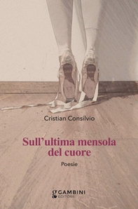 Sull'ultima mensola del cuore. Poesie - Librerie.coop