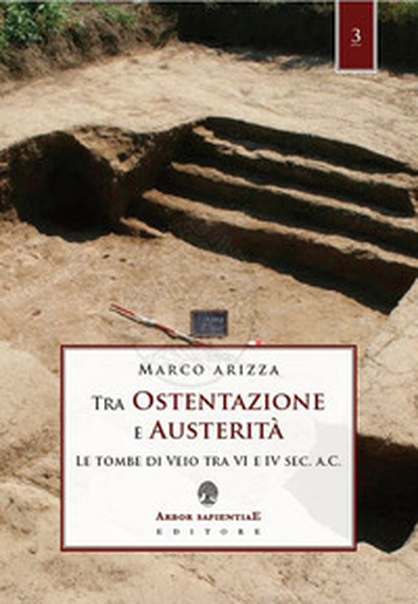 Tra ostentazione e austerità. Le tombe di Veio tra VI e IV sec. a. C. - Librerie.coop Tra ostentazione e austerità. Le tombe di Veio tra VI e IV sec. a. C. - Librerie.coop