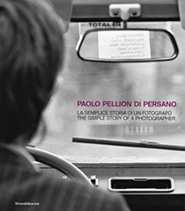 Paolo Pellion di Persano. La semplice storia di un fotografo-The simple story of photographer - Librerie.coop Paolo Pellion di Persano. La semplice storia di un fotografo-The simple story of photographer - Librerie.coop