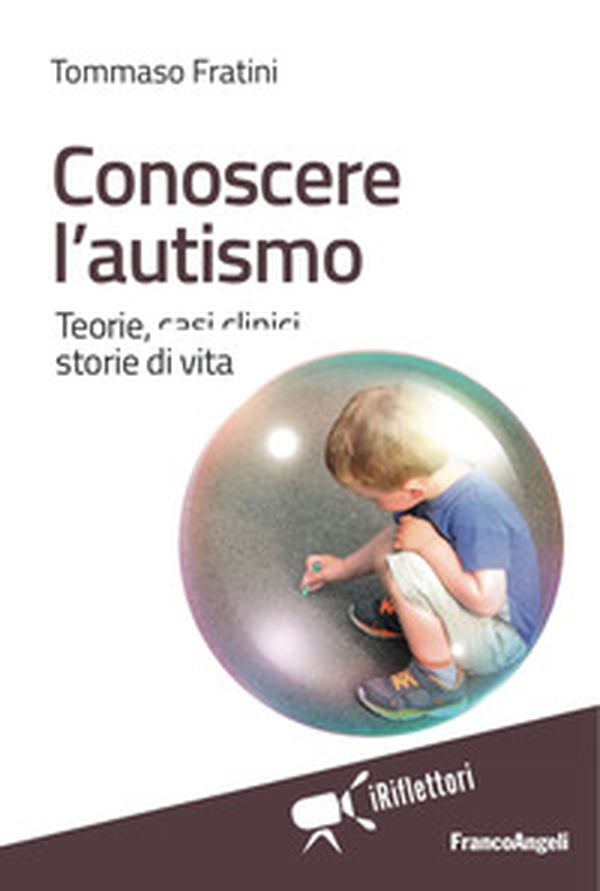 Conoscere l'autismo. Teorie, casi clinici, storie di vita - Librerie.coop Conoscere l'autismo. Teorie, casi clinici, storie di vita - Librerie.coop