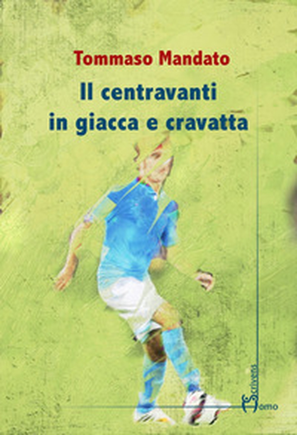 Il centravanti in giacca e cravatta - Librerie.coop Il centravanti in giacca e cravatta - Librerie.coop