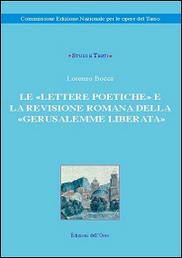 Le «lettere poetiche» e la revisione romana della «Gerusalemme liberata» - Librerie.coop