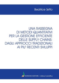 Una rassegna di metodi quantitativi per la gestione efficiente delle supply chains: dagli approcci tradizionali ai più recenti sviluppi - Librerie.coop