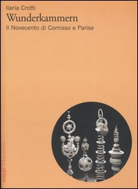 Wunderkammern. Il Novecento di Comisso e Parise - Librerie.coop
