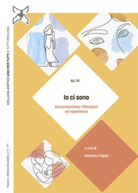 Io ci sono. Comunicazione: riflessioni ed esperienze - Librerie.coop