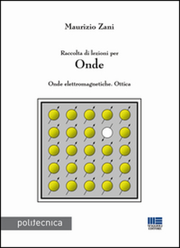 Raccolta di lezioni per onde. Onde elettromagnetiche. Ottica - Librerie.coop Raccolta di lezioni per onde. Onde elettromagnetiche. Ottica - Librerie.coop