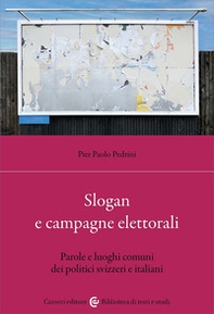 Slogan e campagne elettorali. Parole e luoghi comuni dei politici svizzeri e italiani - Librerie.coop