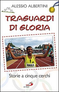 Traguardi di gloria. Storie a cinque cerchi - Librerie.coop Traguardi di gloria. Storie a cinque cerchi - Librerie.coop