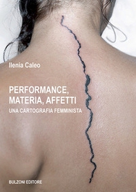 Performance, materia, affetti. Una cartografia femminista - Librerie.coop
