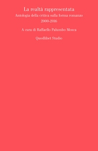 La realtà rappresentata. Antologia della critica sulla forma romanzo (2000-2016) - Librerie.coop