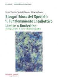Bisogni educativi speciali. Il funzionamento intellettivo limite o borderline. Tipologia, analisi di casi e indicazioni operative - Librerie.coop Bisogni educativi speciali. Il funzionamento intellettivo limite o borderline. Tipologia, analisi di casi e indicazioni operative - Librerie.coop