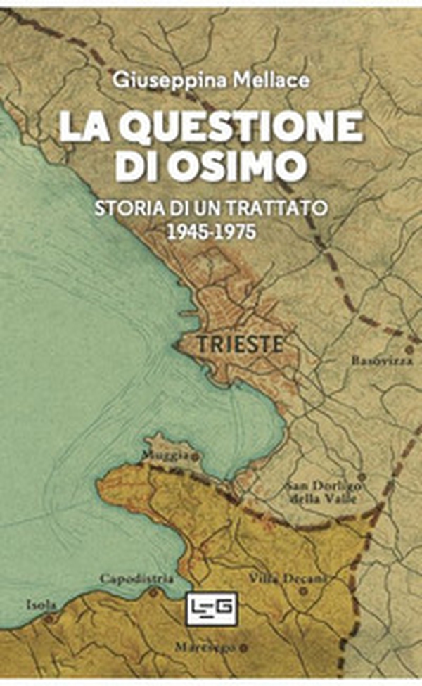 La questione di Osimo. Storia di un trattato 1945-1975 - Librerie.coop La questione di Osimo. Storia di un trattato 1945-1975 - Librerie.coop