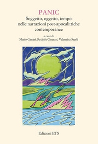 PANIC. Soggetto, oggetto, tempo nelle narrazioni post-apocalittiche contemporanee - Librerie.coop