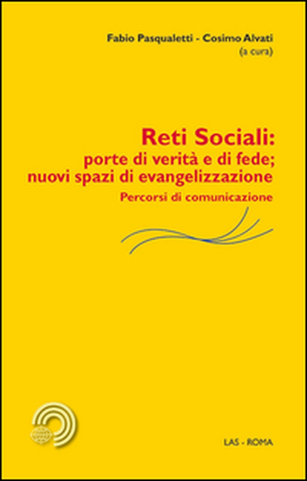 Reti sociali: porte di verità e di fede; nuovi spazi di evangelizzazione. Percorsi di comunicazione - Librerie.coop