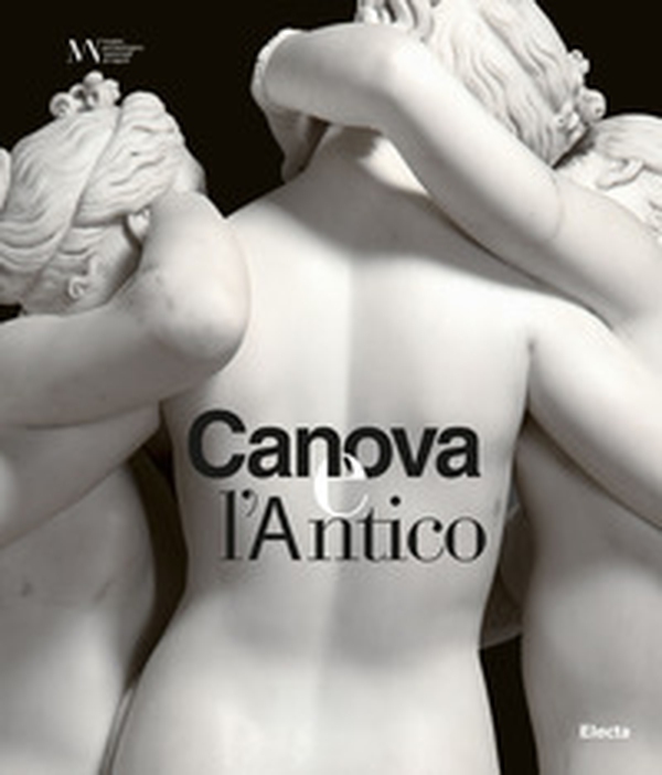 Canova e l'antico. Catalogo della mostra (Napoli, 28 marzo-30 giugno 2019) - Librerie.coop Canova e l'antico. Catalogo della mostra (Napoli, 28 marzo-30 giugno 2019) - Librerie.coop