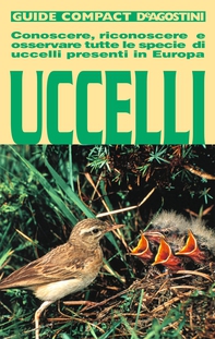 Uccelli. Conoscere, riconoscere e osservare tutte le specie di uccelli presenti in Europa - Librerie.coop