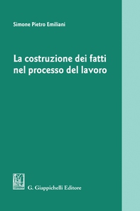La costruzione dei fatti nel processo del lavoro - Librerie.coop La costruzione dei fatti nel processo del lavoro - Librerie.coop