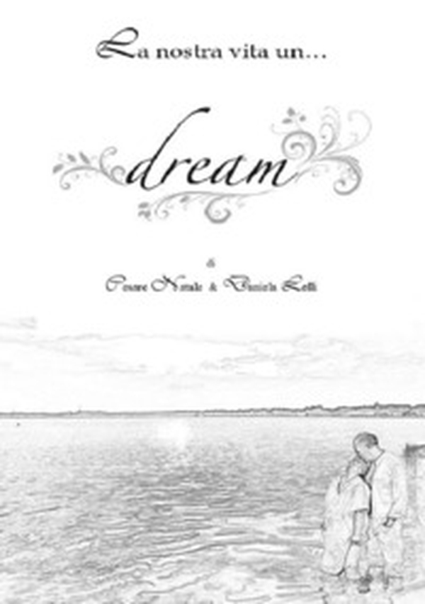 La nostra vita è un... dream - Librerie.coop La nostra vita è un... dream - Librerie.coop