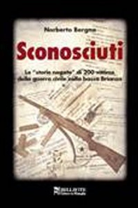 Sconosciuti. Le «storie negate» di 200 vittime della guerra civile nella bassa Brianza - Librerie.coop